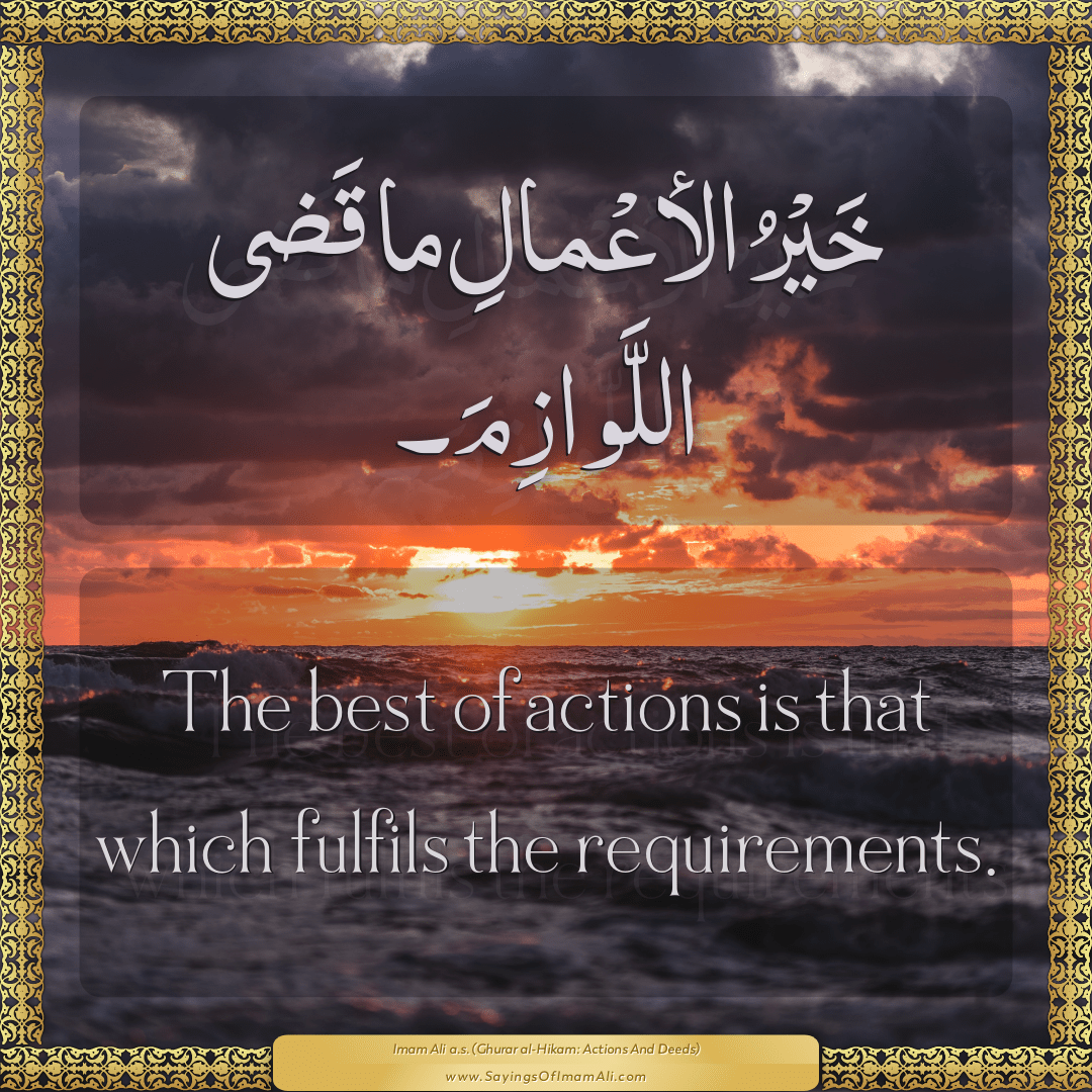 The best of actions is that which fulfils the requirements.